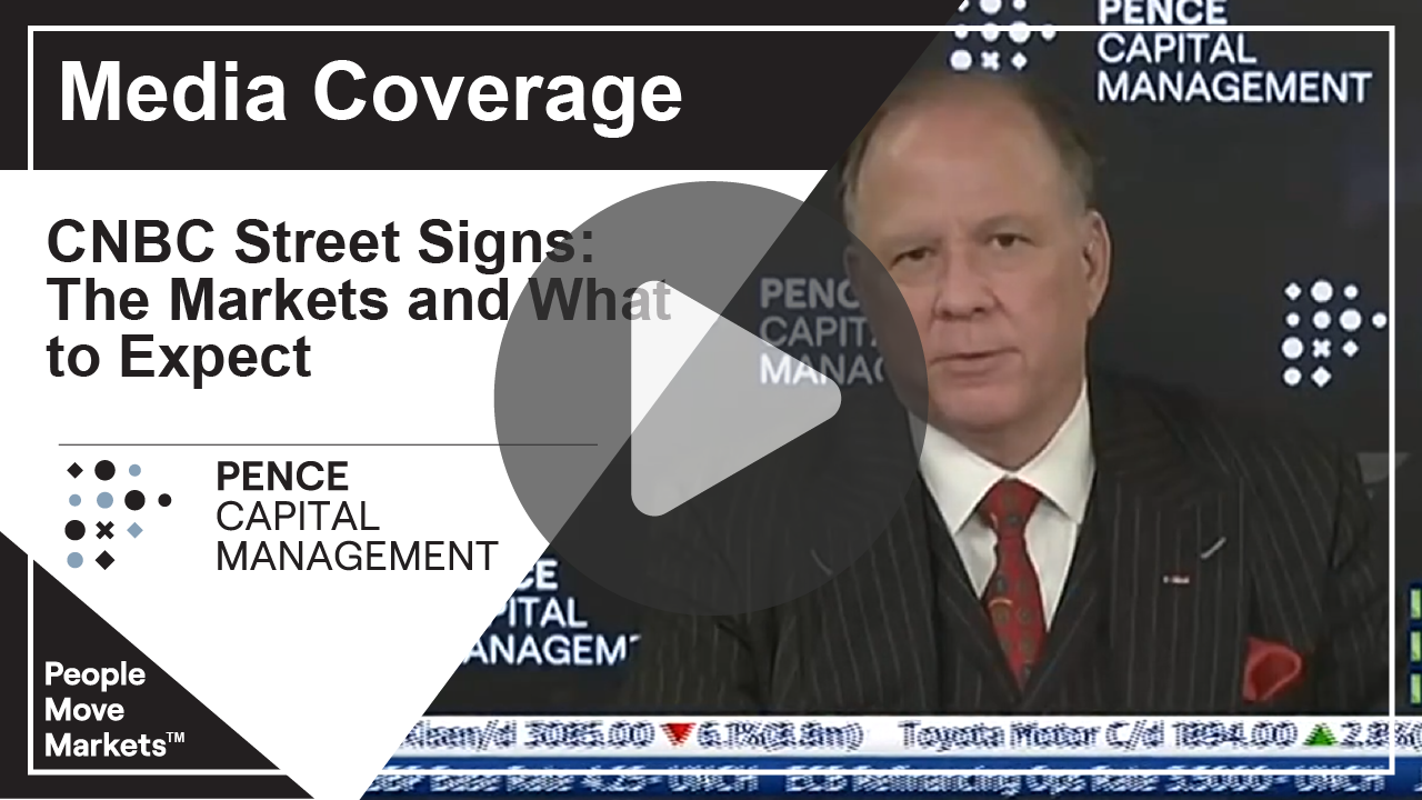 CNBC Street Signs The Markets and What to Expect Pence Capital